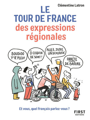 cover image of Le Tour de France des expressions régionales--Et vous, quel français parlez-vous ?